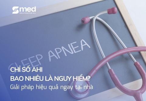 Chỉ số AHI bao nhiêu là nguy hiểm? Giải pháp hiệu quả ngay tại nhà