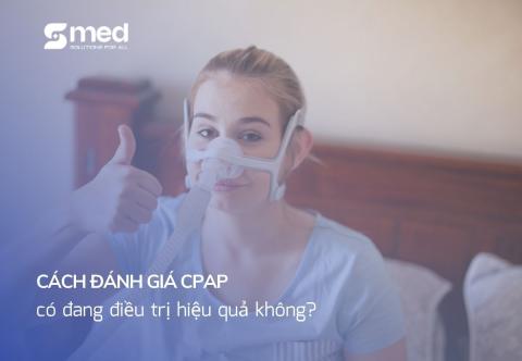 Cách đánh giá CPAP có đang điều trị hiệu quả không?