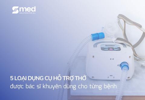 5 loại dụng cụ hỗ trợ thở được bác sĩ khuyên dùng cho từng bệnh