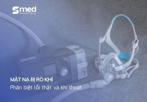 Mặt nạ CPAP bị rò khí: Phân biệt lỗi thật và khí thoát