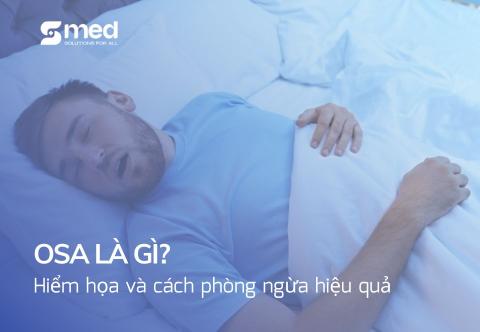 OSA là gì? Hiểm họa và cách phòng ngừa hiệu quả