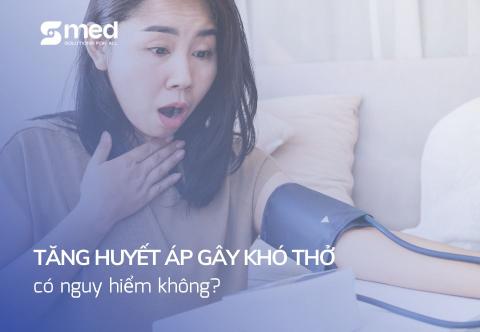 Tăng huyết áp gây khó thở có nguy hiểm không?