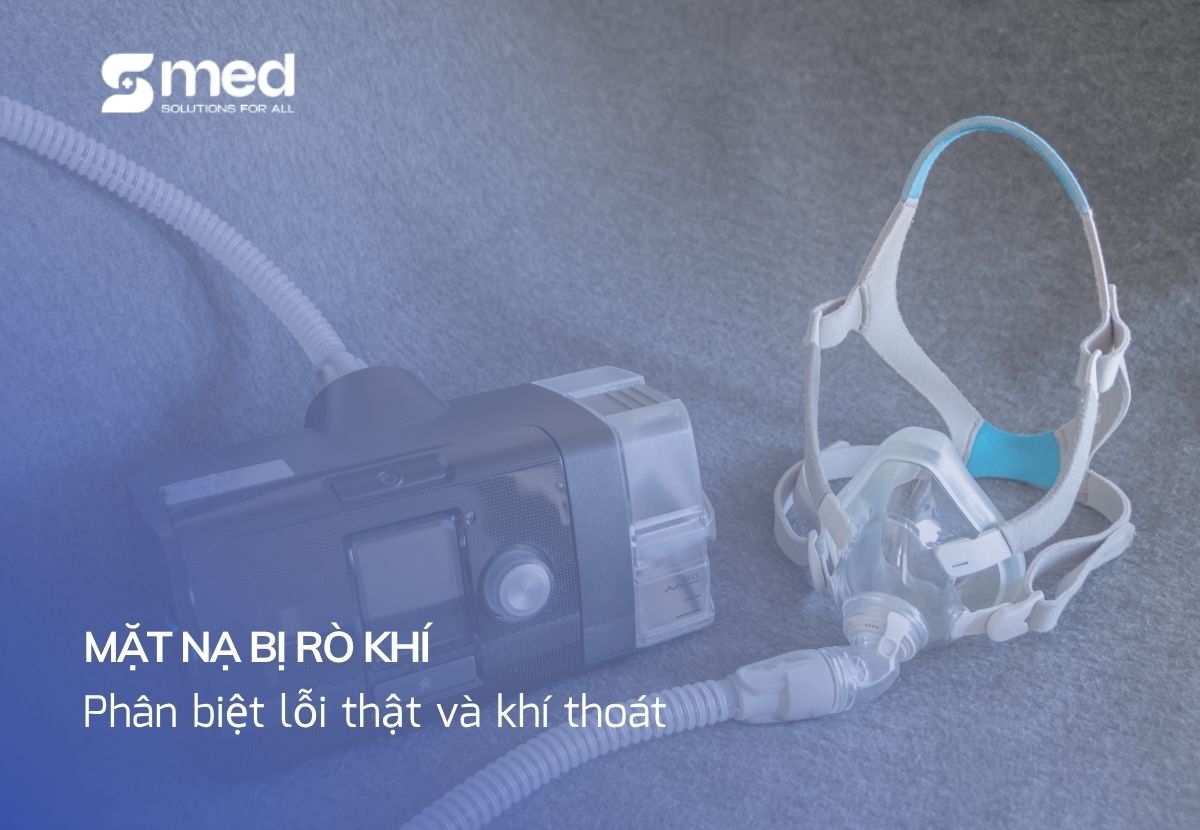 Mặt nạ CPAP rò khí khi ngủ: Lỗi do mask hay do cách đeo?